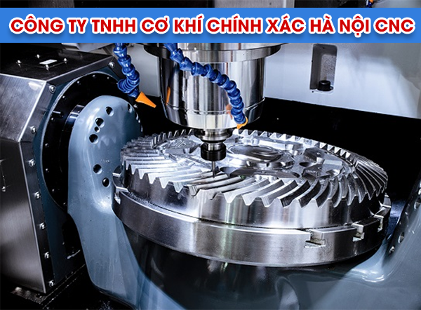 Công Ty TNHH Cơ Khí Chính Xác Hà Nội CNC